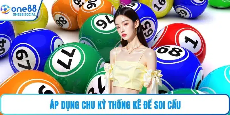 Áp dụng chu kỳ thống kê để soi cầu