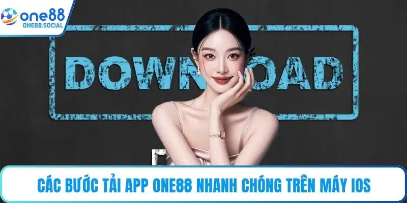 Các bước tải app ONE88 nhanh chóng trên máy IOS