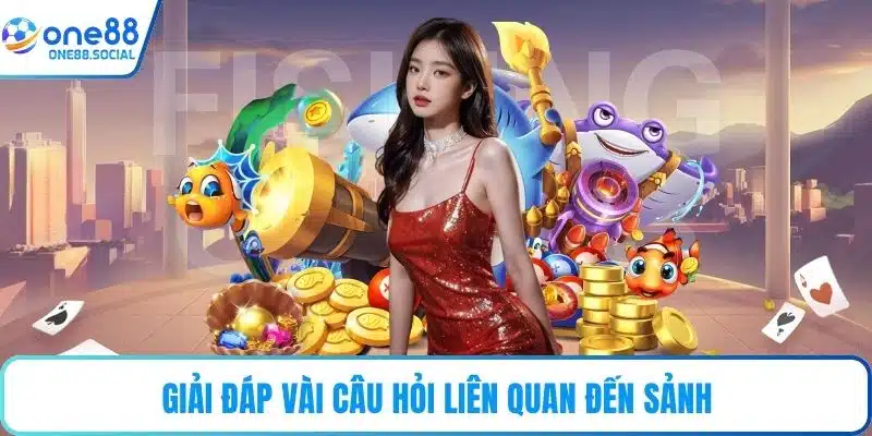 Giải đáp vài câu hỏi liên quan đến sảnh