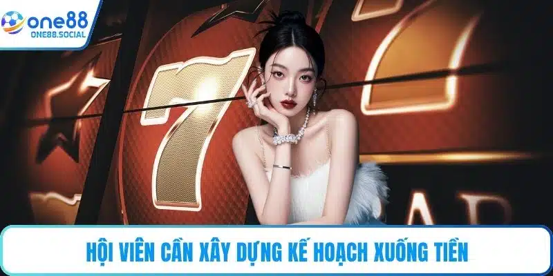 Hội viên cần xây dựng kế hoạch xuống tiền