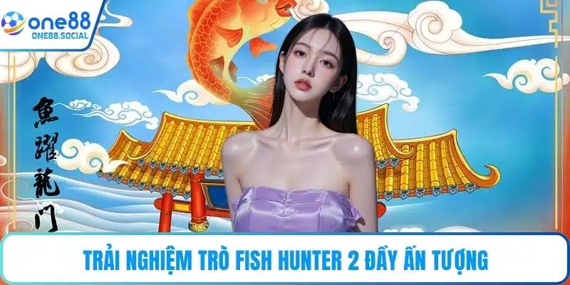 Trải nghiệm trò Fish Hunter 2 đầy ấn tượng