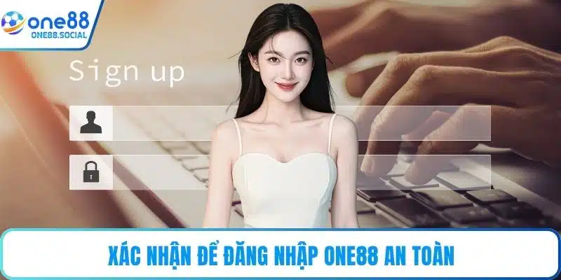 Xác nhận để đăng nhập ONE88 an toàn